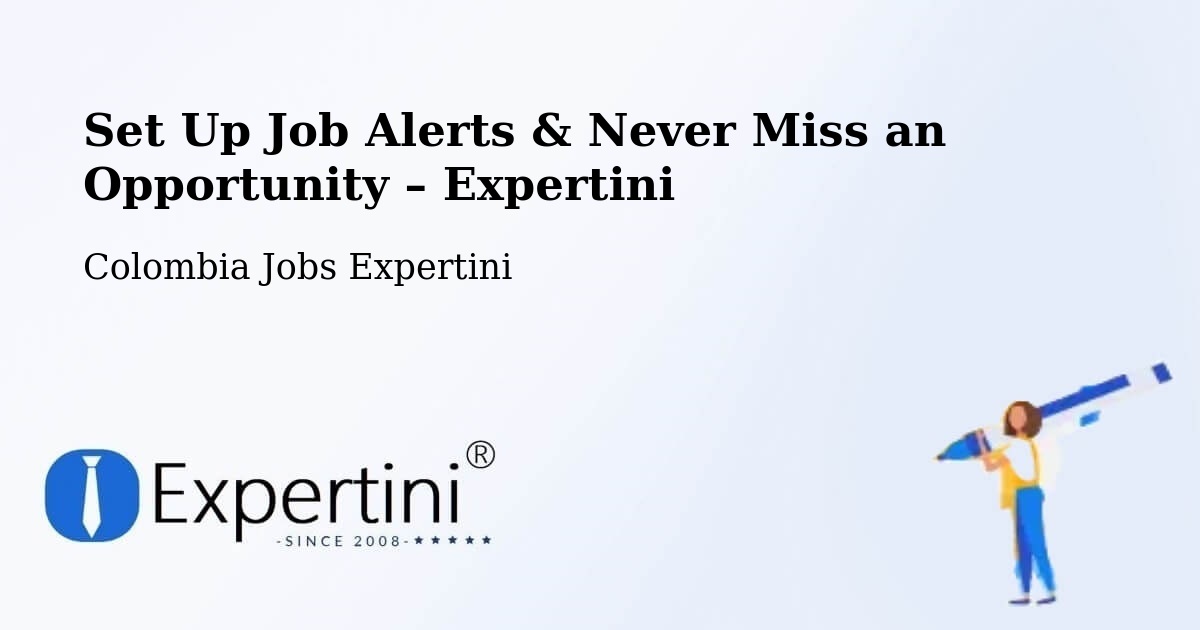 Job Alerts Guide – Get Notified About New Jobs in Uribia - Uribia, Colombia Jobs Expertini